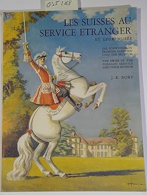 Seller image for Les Suisses au service etranger et leur musee / Die Schweizer in fremden Diensten und ihr Museum / The Swiss of the Foreign Service and their Museum for sale by Antiquariat Trger