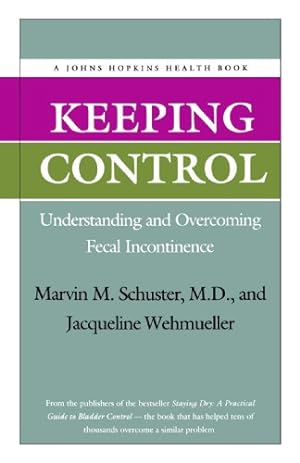 Seller image for Keeping Control: Understanding and Overcoming Fecal Incontinence (A Johns Hopkins Press Health Book) by Schuster MD, Marvin M., Wehmueller, Jacqueline [Paperback ] for sale by booksXpress