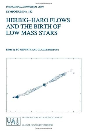 Immagine del venditore per Herbig-Haro Flows and the Birth of Low Mass Stars: Proceedings of the 182nd Symposium of the International Astronomical Union, Held in Chamonix, . (International Astronomical Union Symposia) [Paperback ] venduto da booksXpress