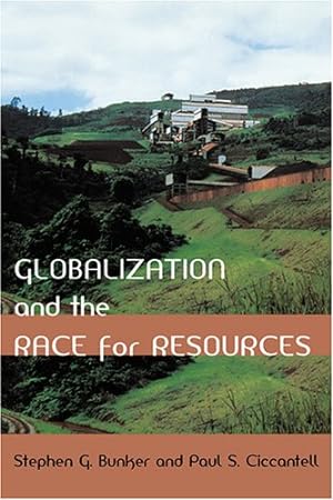 Immagine del venditore per Globalization and the Race for Resources (Themes in Global Social Change) by Bunker, Stephen G., Ciccantell, Paul S. [Paperback ] venduto da booksXpress