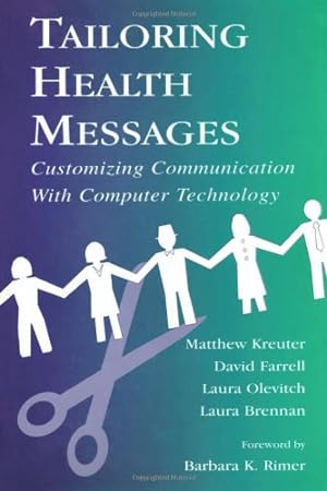 Seller image for Tailoring Health Messages: Customizing Communication With Computer Technology (Routledge Communication Series) by Kreuter, Matthew W., Farrell, David W., Olevitch, Laura R., Brennan, Laura K. [Paperback ] for sale by booksXpress