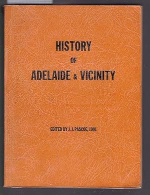 History of Adelaide and Vicinity with a General Sketch of the Province of South Australia and Bio...