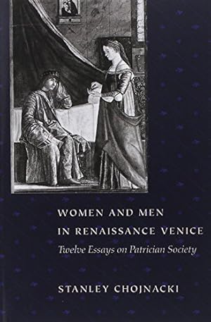 Immagine del venditore per Women and Men in Renaissance Venice: Twelve Essays on Patrician Society by Chojnacki, Stanley [Paperback ] venduto da booksXpress