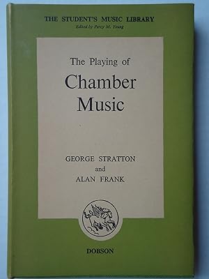 Seller image for THE PLAYING OF CHAMBER MUSIC. (The Student's Music Library) for sale by GfB, the Colchester Bookshop