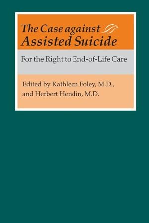 Bild des Verkufers fr The Case against Assisted Suicide: For the Right to End-of-Life Care [Paperback ] zum Verkauf von booksXpress