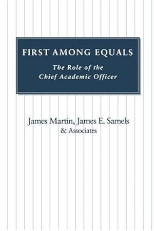 Bild des Verkufers fr First Among Equals: The Role of the Chief Academic Officer by Martin, James, Samels, James E. [Paperback ] zum Verkauf von booksXpress