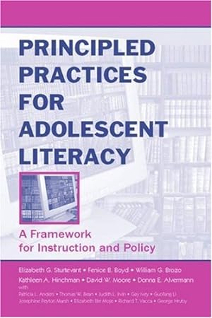 Seller image for Principled Practices for Adolescent Literacy: A Framework for Instruction and Policy by Sturtevant, Elizabeth G., Boyd, Fenice B., Brozo, William G., Hinchman, Kathleen A., Moore, David W., Alvermann, Donna E. [Paperback ] for sale by booksXpress