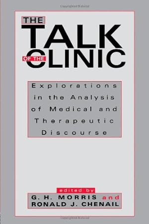 Bild des Verkufers fr The Talk of the Clinic: Explorations in the Analysis of Medical and therapeutic Discourse (Routledge Communication Series) [Paperback ] zum Verkauf von booksXpress