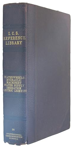 I. C. S. Reference Library, Number 98; Water-Wheels; Hydraulic Machinery; Water Supply and Disrib...