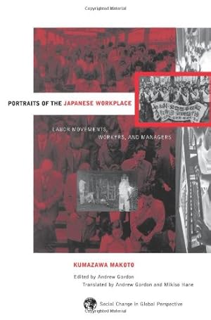 Imagen del vendedor de Portraits Of The Japanese Workplace: Labor Movements, Workers, And Managers (Social Change in Global Perspective (Boulder, Colo.).) by Gordon, Andrew, Hane, Mikiso, Selden, Mark, Makoto, Kumazawa [Paperback ] a la venta por booksXpress