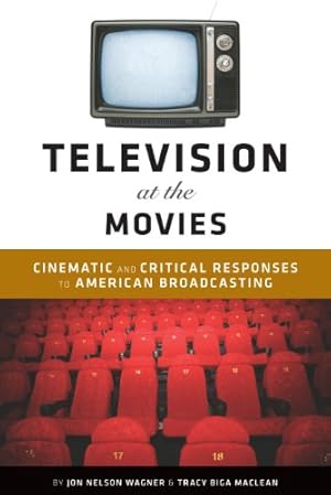 Seller image for Television at the Movies: Cinematic and Critical Responses to American Broadcasting by Wagner, Jon Nelson, MacLean, Tracy Biga [Paperback ] for sale by booksXpress