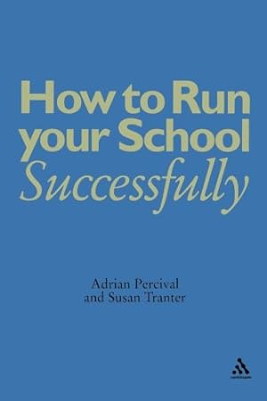 Seller image for How to Run Your School Successfully by Percival, Adrian, Tranter, Susan [Paperback ] for sale by booksXpress