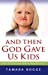 Seller image for And Then God Gave Us Kids: How God Uses Our Kids to Help Us Grow [Soft Cover ] for sale by booksXpress