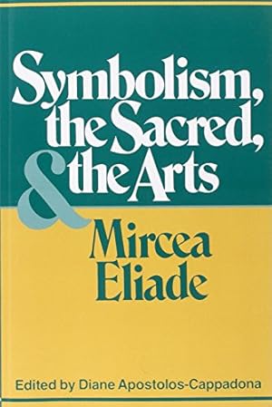 Immagine del venditore per Symbolism, the Sacred, and the Arts by Eliade, Mircea [Paperback ] venduto da booksXpress