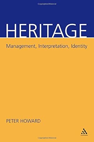 Image du vendeur pour Heritage: Management, Interpretation, Identity by Howard, Peter [Paperback ] mis en vente par booksXpress