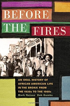 Seller image for Before the Fires: An Oral History of African American Life in the Bronx from the 1930s to the 1960s by Naison, Mark, Gumbs, Bob [Hardcover ] for sale by booksXpress