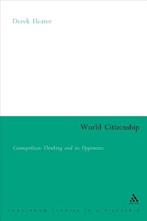 Seller image for World Citizenship: Cosmopolitan Thinking and its Opponents (Continuum Collection) by Heater, Derek [Paperback ] for sale by booksXpress