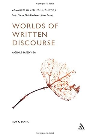 Imagen del vendedor de Worlds of Written Discourse: A Genre-Based View (Advances in Applied Linguistics) by Bhatia, Vijay [Paperback ] a la venta por booksXpress