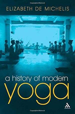 Seller image for A History of Modern Yoga: Patanjali and Western Esotericism by De Michelis, Elizabeth [Paperback ] for sale by booksXpress