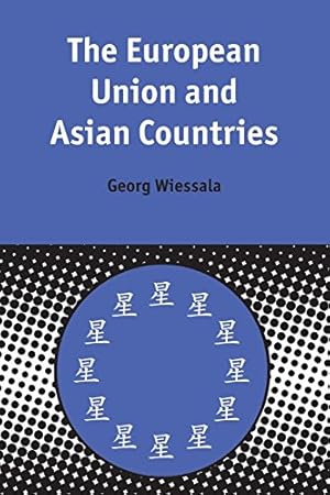 Image du vendeur pour The European Union and Asian Countries (Contemporary European Studies) by Wiessala, Georg [Paperback ] mis en vente par booksXpress