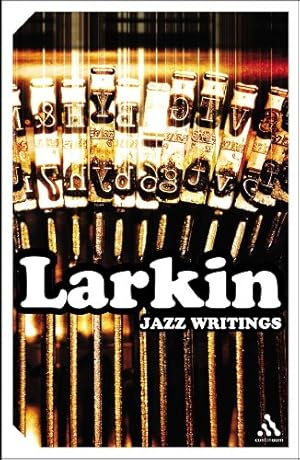 Imagen del vendedor de Jazz Writings: Essays and Reviews, 1940-1984 by Philip Larkin [Paperback ] a la venta por booksXpress
