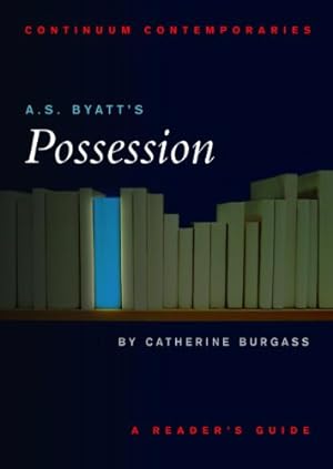 Seller image for A.S. Byatt's Possession: A Reader's Guide (Continuum Contemporaries) by Burgass, Catherine [Paperback ] for sale by booksXpress