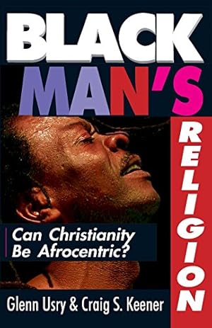 Seller image for Black Man's Religion: Can Christianity Be Afrocentric? by Usry, Glenn, Keener, Craig S. [Paperback ] for sale by booksXpress