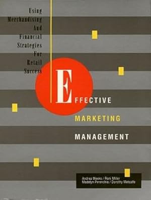 Immagine del venditore per Effective Marketing Management: Using Merchandising and Financial Strategies for Retail Success by Andrea L. Weeks, Veronica Miller Mordaunt, Madelyn Perenchio, Dorothy A. Metcalfe [Paperback ] venduto da booksXpress