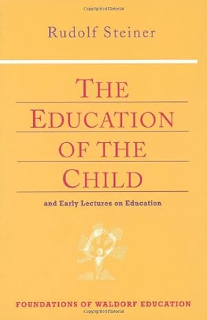 Seller image for The Education of the Child: And Early Lectures on Education (Foundations of Waldorf Education) by Steiner, Rudolf, Bamford, Christopher [Paperback ] for sale by booksXpress