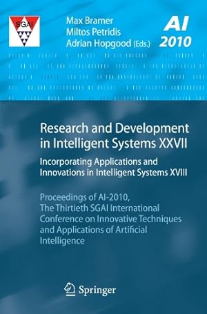 Seller image for Research and Development in Intelligent Systems XXVII: Incorporating Applications and Innovations in Intelligent Systems XVIII Proceedings of AI-2010, . and Applications of Artificial Intelligence [Paperback ] for sale by booksXpress