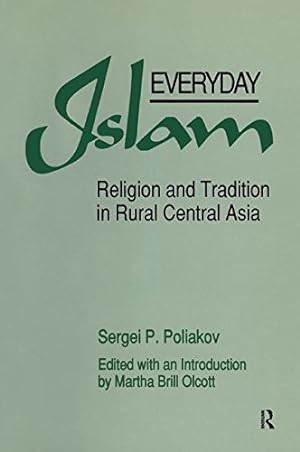 Immagine del venditore per Everyday Islam: Religion and Tradition in Rural Central Asia by Poliakov, Sergei P., Olcott, Martha Brill [Paperback ] venduto da booksXpress