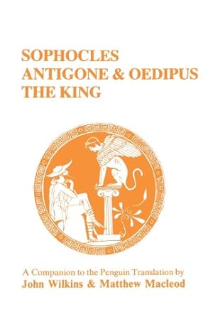 Seller image for Sophocles: Antigone and Oedipus the King: A Companion to the Penguin Translation (Classical Studies) by Wilkins, John, Macleod, Matthew [Paperback ] for sale by booksXpress