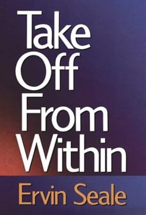 Immagine del venditore per Take Off from Within by Ervin Seale [Paperback ] venduto da booksXpress