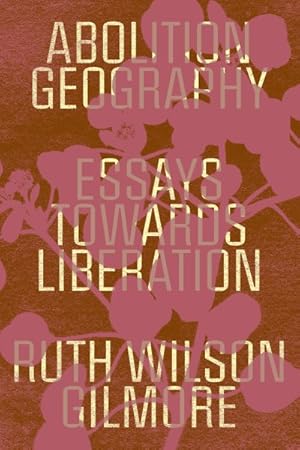 Seller image for Abolition Geography : Essays Towards Liberation for sale by GreatBookPrices