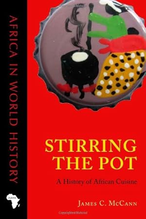 Seller image for Stirring the Pot: A History of African Cuisine (Africa in World History) by McCann, James C., McCann, James C. [Paperback ] for sale by booksXpress