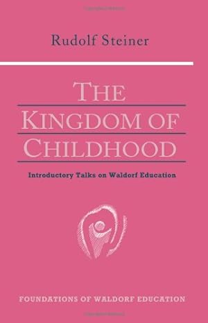 Bild des Verkufers fr The Kingdom of Childhood : Introductory Talks on Waldorf Education by Steiner, Rudolf [Paperback ] zum Verkauf von booksXpress