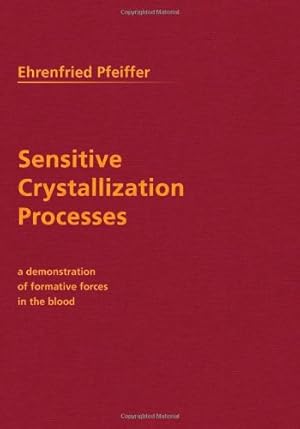 Seller image for Sensitive Crystallization Processes: A Demonstration of Formative Forces in the Blood by Pfeiffer, Ehrenfried E. [Paperback ] for sale by booksXpress