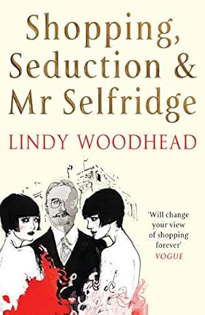 Image du vendeur pour Shopping, Seduction & Mr Selfridge mis en vente par WeBuyBooks