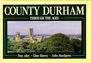Seller image for COUNTY DURHAM THROUGH THE AGES. for sale by WeBuyBooks