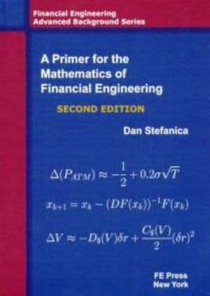 Immagine del venditore per A Primer For The Mathematics Of Financial Engineering, Second Edition (Financial Engineering Advanced Background Series) by Stefanica, Dan [Paperback ] venduto da booksXpress