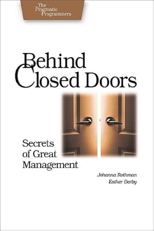 Immagine del venditore per Behind Closed Doors: Secrets of Great Management (Pragmatic Programmers) by Rothman, Johanna, Derby, Esther [Paperback ] venduto da booksXpress