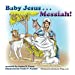 Imagen del vendedor de Baby Jesus . . . Messiah! (Honeycomb Adventures Book) [Soft Cover ] a la venta por booksXpress