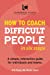 Bild des Verkufers fr How to Coach Difficult People in Six Steps [Soft Cover ] zum Verkauf von booksXpress