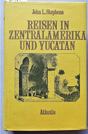 Reisen in Zentralamerika und Yucatán 1839-40. Vorwort von Max Mittler.