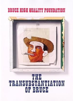 Bruce High Quality Foundation: The Transubstantiation of Bruce