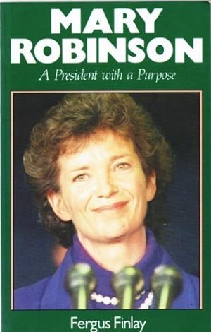 Bild des Verkufers fr Mary Robinson: A President with a Purpose zum Verkauf von WeBuyBooks