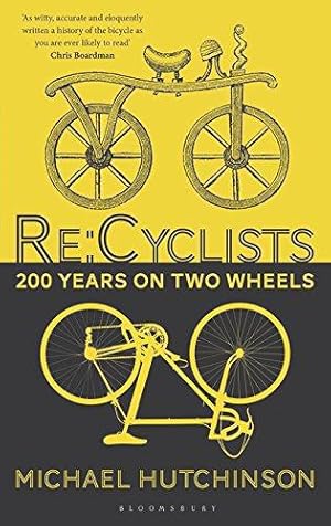 Imagen del vendedor de Re:Cyclists: 200 Years on Two Wheels a la venta por WeBuyBooks