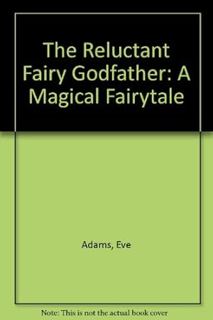 Seller image for The Reluctant Fairy Godfather: A Magical Fairytale for sale by WeBuyBooks