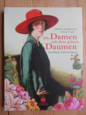 Die Damen mit dem grünen Daumen : berühmte Gärtnerinnen. [Red. Sabine Ritter .]