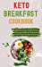 Image du vendeur pour Keto Breakfast Cookbook: 60 Easy-to-Prepare Recipes for a Protein-Rich, Low-Carb Breakfast. Improve Your Mental and Physical Health, Lose Weight and Heal Your Immune System by Eating Healthy [Hardcover ] mis en vente par booksXpress